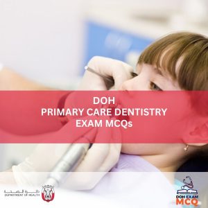 DOH PRIMARY CARE DENTISTRY EXAM MCQs