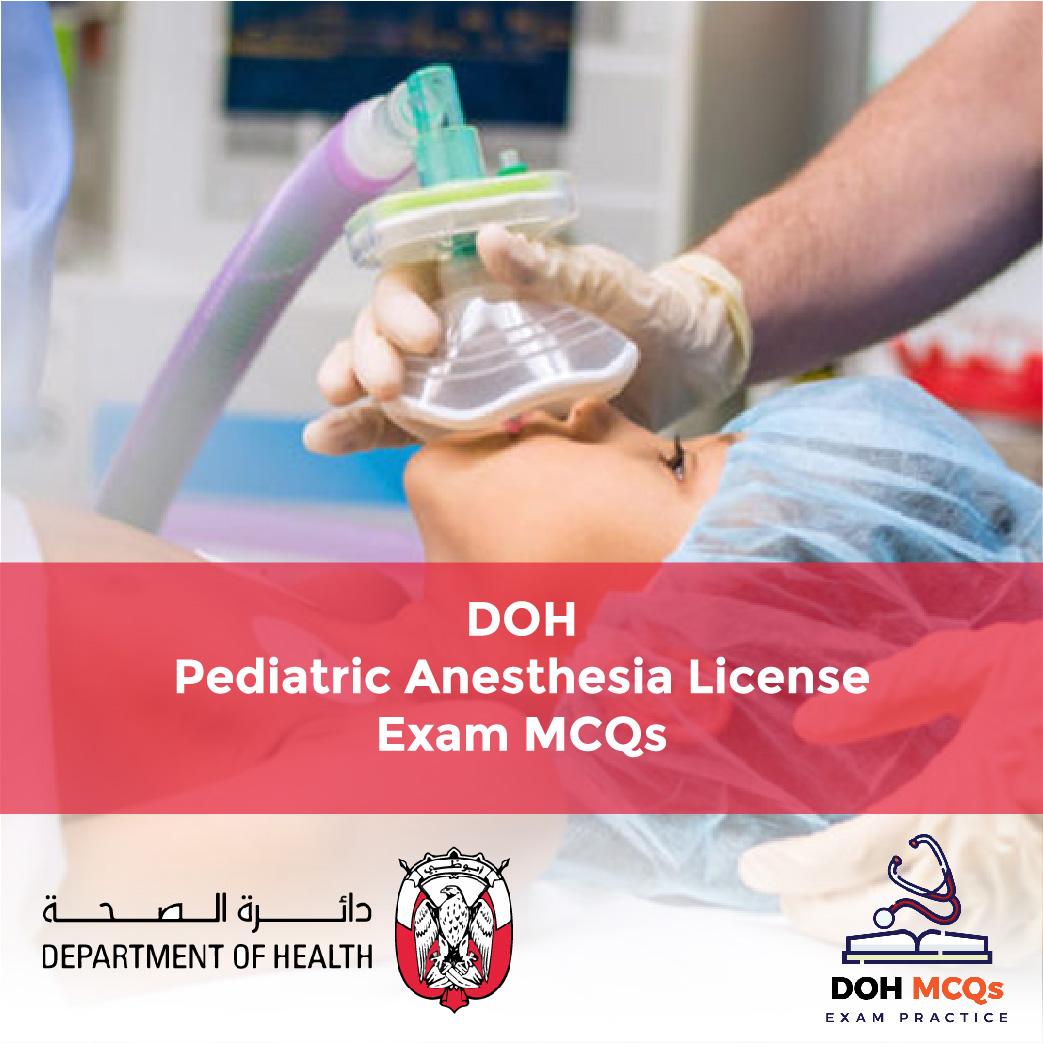 DOH Pediatric Anesthesia License Exam MCQs DOHMCQ