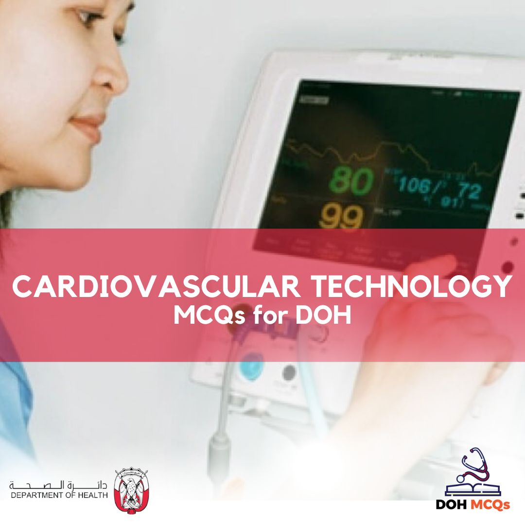 CARDIOVASCULAR TECHNOLOGY MCQs for DOH