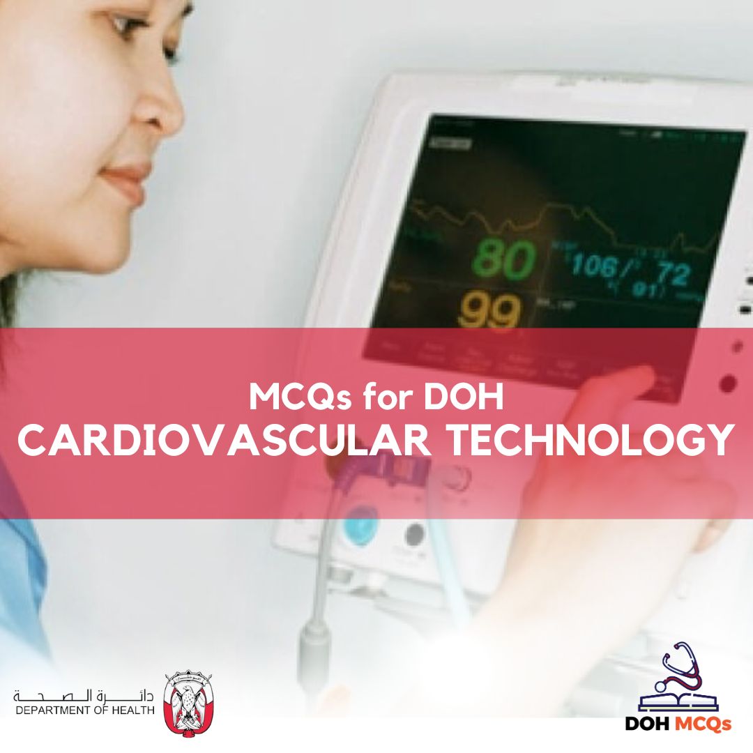 MCQs for DOH CARDIOVASCULAR TECHNOLOGY